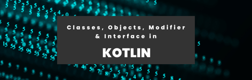 Classes, Objects, Modifiers and Interfaces in Kotlin Tutorial