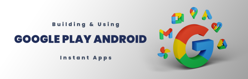 How to Start Building Google Play Android Instant Apps Tutorial