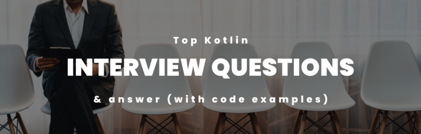 Top Kotlin Interview Questions and Answers (with Code Examples)