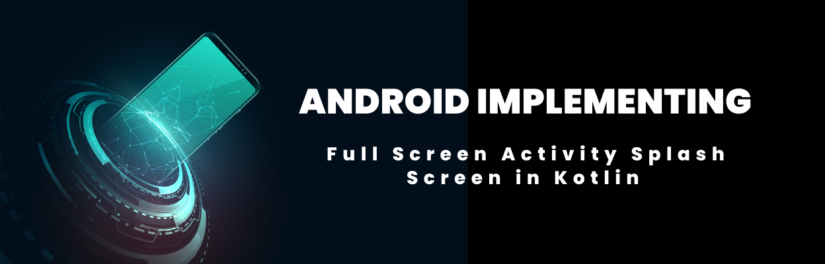 Android Implementing Full Screen Activity Splash Screen in Kotlin Tutorial