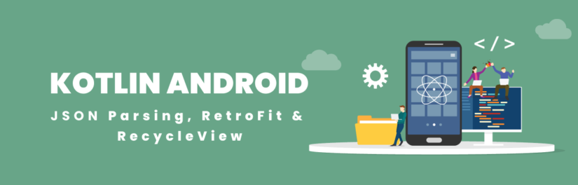 Kotlin Android JSON Parsing Tutorial + Retrofit + RecyclerView