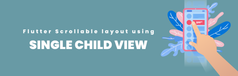 Flutter Scrollable layout using Single Child Scroll View Example