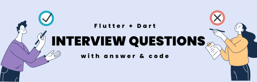 Flutter + Dart Interview Questions with Answers and code examples